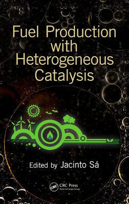 Fuel Production with Heterogeneous Catalysis - Sa, Jacinto (Editor)