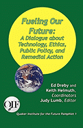 Fueling our Future: A Dialogue about Technology, Ethics, Public Policy, and Remedial Action