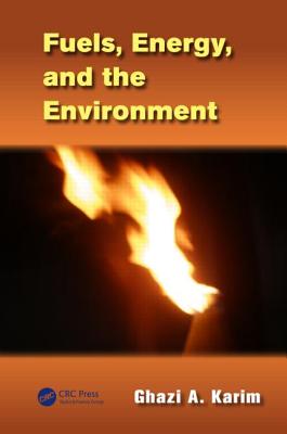 Fuels, Energy, and the Environment - Karim, Ghazi A