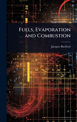 Fuels, Evaporation and Combustion - Buchetti, Jacques