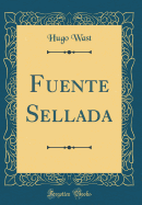 Fuente Sellada (Classic Reprint)