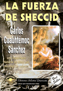 Fuerza de Sheccid (Nueva Edicion)-Historia de Amor y Anhelos - Sanchez, Carlos Cuauhtemoc