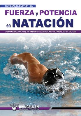 Fuerza y potencia en natacion - Judez Tebar, Juan Luis, and Casla Moreno, Ignacio Javier, and Arroyo Toledo, Juan Jaime