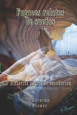 Fugaces relatos de sueos: Historias cortas de ensoaci?n - Brauer, Gerardo