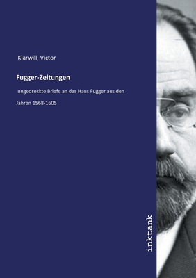 Fugger-Zeitungen - Klarwill, Victor