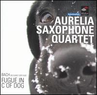 Fugue in C of Dog - Aurelia Saxophone Quartet