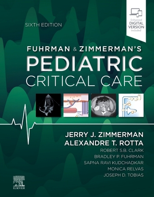 Fuhrman and Zimmerman's Pediatric Critical Care - Zimmerman, Jerry J, MD, PhD, and Rotta, Alexandre T, MD