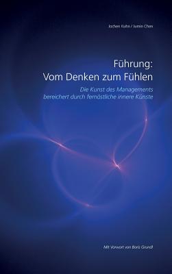 Fuhrung: Vom Denken Zum Fuhlen - Kuhn, Jochen, Pfa, and Chen, Jumin