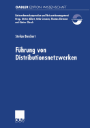 Fuhrung Von Distributionsnetzwerken: Eine Konzeption Der Systemfuhrung Von Unternehmungsnetzwerken Zur Erfolgreichen Realisation Von Efficient Consumer Response-Kooperationen