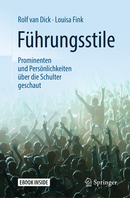 Fuhrungsstile: Prominenten und Persoenlichkeiten uber die Schulter geschaut - van Dick, Rolf, and Fink, Louisa