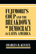 Fujimori's Coup and the Breakdown of Democracy in Latin America