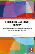 Fukushima and Civil Society: The Japanese Anti-Nuclear Movement from a Socio-Political Perspective
