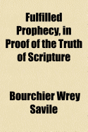 Fulfilled Prophecy, in Proof of the Truth of Scripture