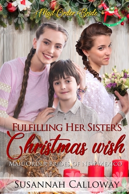 Fulfilling Her Sister's Christmas Wish - Calloway, Susannah
