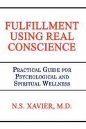 Fulfillment Using Real Conscience: Practical Guide for Psychological and Spiritual Wellness