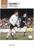 Fulham Football Club 1879-1979: Images of Sport