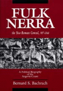 Fulk Nerra, the Neo-Roman Consul 987-1040: A Political Biography of the Angevin Count