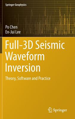 Full-3D Seismic Waveform Inversion: Theory, Software and Practice - Chen, Po, and Lee, En-Jui