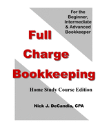 Full Charge Bookkeeping, HOME STUDY COURSE EDITION: For the Beginner, Intermediate & Advanced Bookkeeper