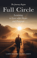 Full Circle: Learning to Live with Heart and Purpose