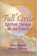 Full Circle: Spiritual Therapy for the Elderly