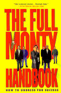 Full Monty Handbook: How to Undress for Success - Beautoy, Simon