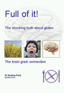 Full of It!: The Shocking Truth About Gluten - Ford, Rodney