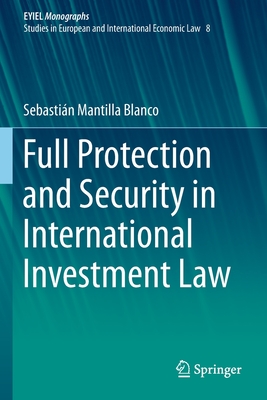 Full Protection and Security in International Investment Law - Mantilla Blanco, Sebastin