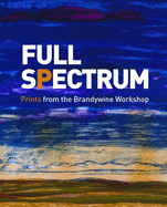 Full Spectrum: Prints from the Brandywine Workshop