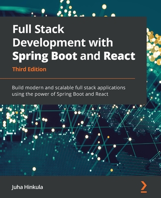 Full Stack Development with Spring Boot and React: Build modern and scalable web applications using the power of Java and React - Hinkula, Juha