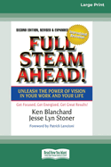Full Steam Ahead!: Unleash the Power of Vision in Your Company and Your Life (16pt Large Print Edition)