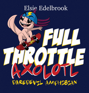 Full Throttle Axolotl: Daredevil Amphibian