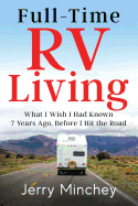 Full-Time RV Living: What I Wish I Had Known 7 Years Ago, Before I Hit the Road