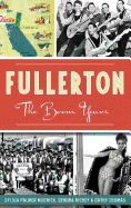 Fullerton: The Boom Years