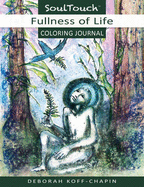Fullness of Life Coloring Journal: Soul Touch Coloring Journal