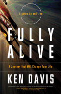 Fully Alive: Lighten Up and Live: A Journey That Will Change Your Life - Davis, Ken (Read by)