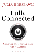 Fully Connected: Surviving and Thriving in an Age of Overload