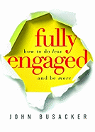Fully Engaged: How to Do Less and Be More