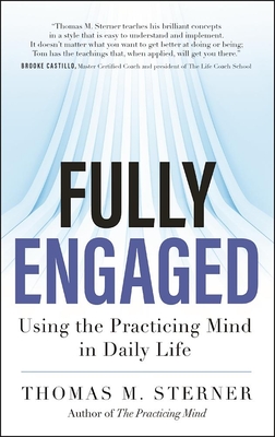 Fully Engaged: Using the Practicing Mind in Daily Life - Sterner, Thomas M