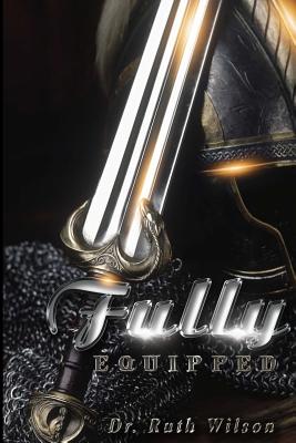 Fully Equipped - Royston, Claude R (Editor), and Wilson, Ruth M