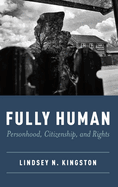 Fully Human: Personhood, Citizenship, and Rights