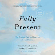 Fully Present Second Edition: The Science, Art, and Practice of Mindfulness