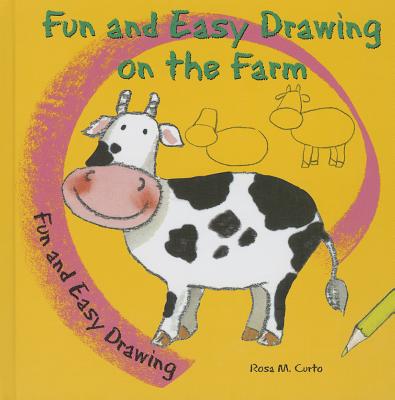 Fun and Easy Drawing on the Farm - Curto, Rosa M