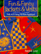 Fun and Fancy Jackets and Vests: Folk Art Using No-Sew Applique