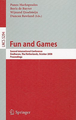 Fun and Games: Second International Conference, Eindhoven, the Netherlands, October 20-21, 2008, Proceedings - Markopoulos, Panos (Editor), and Ijsselsteijn, Wijnand (Editor), and Rowland, Duncan (Editor)