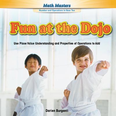 Fun at the Dojo: Use Place Value Understanding and Properties of Operations to Add - Burganti, Darien