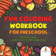 Fun Coloring Workbook for Preschool: Healthy Eats Edition Children's Activities, Crafts & Games Books