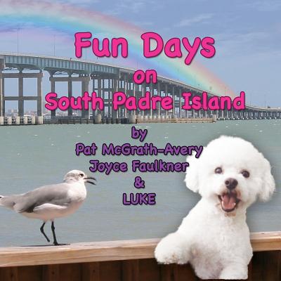 Fun Days on South Padre Island - McGrath-Avery, Pat, and Faulkner, Joyce