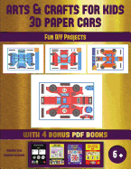 Fun DIY Projects (Arts and Crafts for kids - 3D Paper Cars): A great DIY paper craft gift for kids that offers hours of fun
