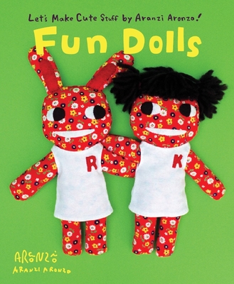 Fun Dolls - Aronzo, Aranzi (Creator), and Ishii, Anne (Translated by)